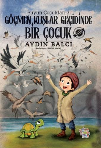 Göçmen Kuşlar Geçidinde Bir Çocuk - Suyun Çocukları 3