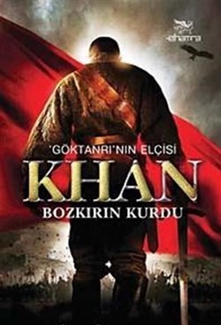 Göktanrı'nın Elçisi Khan Bozkırın Kurdu