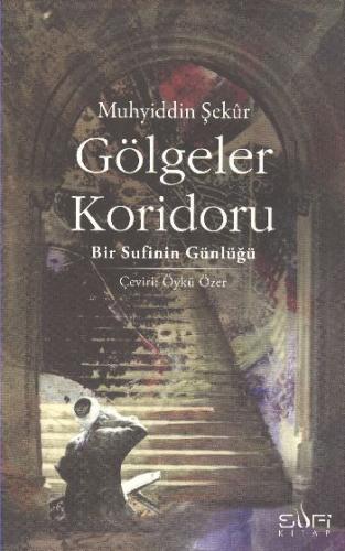 Gölgeler Koridoru Bir Sufinin Günlüğü