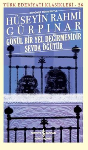 Gönül Bir Yel Değirmenidir Sevda Öğütür (Günümüz Türkçesiyle) - Türk E