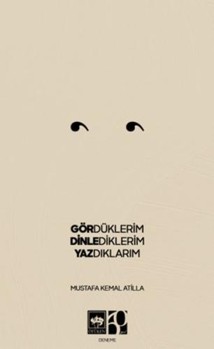 Gördüklerim, Dinlediklerim, Yazdıklarım