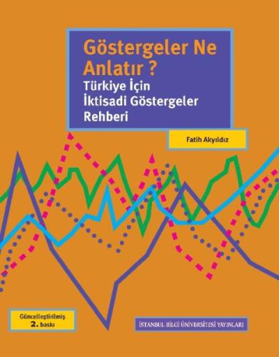 Göstergeler Ne Anlatır? Türkiye İçin İktisadi Göstergeler Rehberi