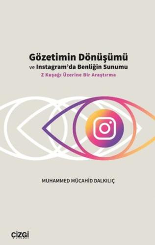 Gözetimin Dönüşümü ve Instagram’da Benliğin Sunumu