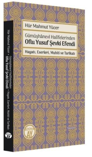 Gümüşhanevi Halifelerinden Oflu Yusuf Şevki Efendi: Hayatı, Eserleri, 