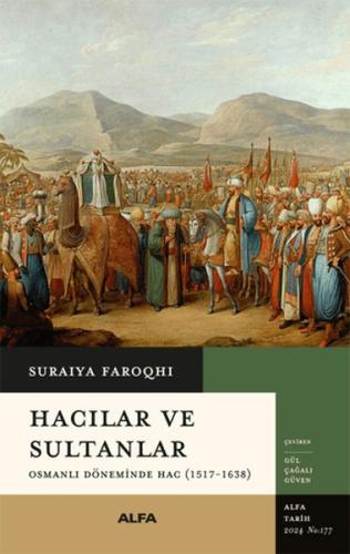 Hacılar ve Sultanlar - Osmanlı Döneminde Hac (1517-1638)