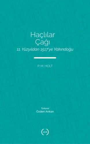 Haçlılar Çağı - 11. Yüzyıldan 1517’ye Yakındoğu