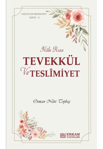 Hale Rıza - Tevekkül ve Teslimiyet - Faziletler Medeniyeti Serisi 5