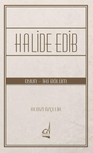 Halide Edib - (Oyun - İki Bölüm)