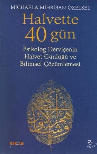 Halvette 40 Gün Psikolog Bir Dervişe'nin Halvet Günlüğü ve Bilimsel Çö