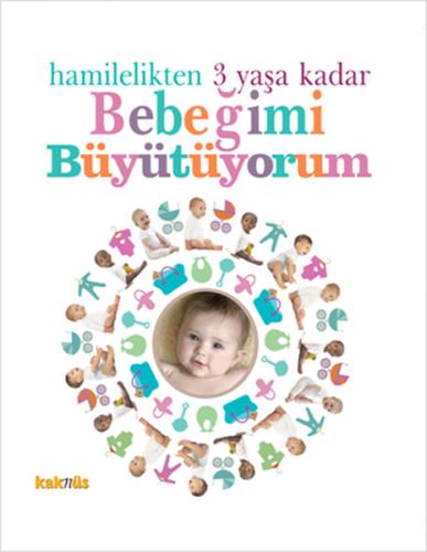 Hamilelikten 3 Yaşa Kadar Bebeğimi Büyütüyorum