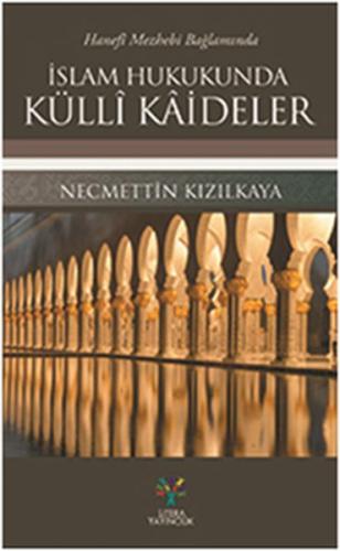 Hanefi Mezhebi Bağlamında İslam Hukukunda Külli Kaideler