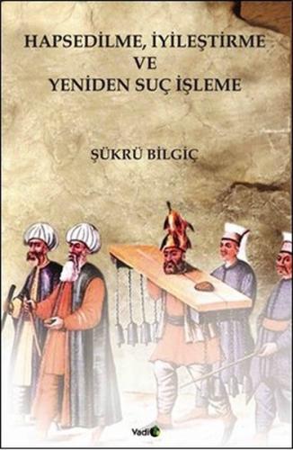 Hapsedilme, İyileştirme ve Yeniden Suç İşleme