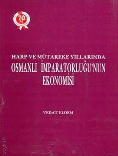 Harp ve Mütareke Yıllarında Osmanlı İmparatorluğu'nun Ekonomisi