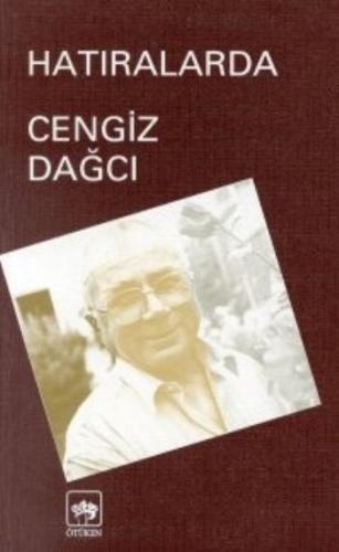 Hatıralarda Cengiz Dağcı