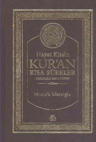 Hayat Kitabı Kur'an Kısa Sureler Gerekçeli Meal-Tefsir (Karton kapak) 