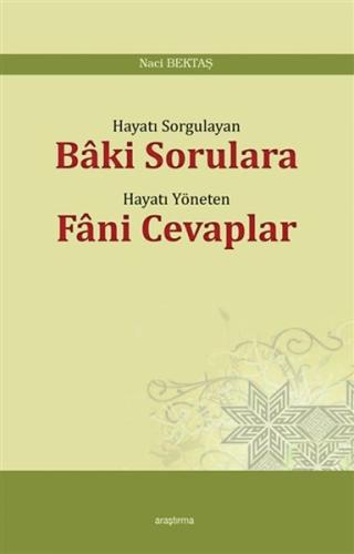 Hayatı Sorgulayan Baki Sorulara Hayatı Yöneten Fani Cevaplar