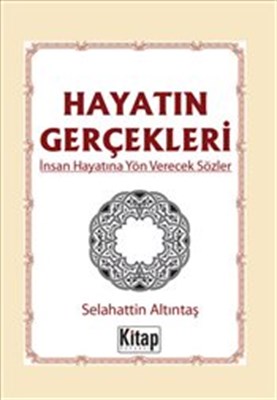 Hayatın Gerçekleri İnsan Hayatına Yön Verecek Sözler