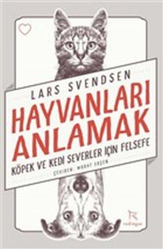 Hayvanları Anlamak - Köpek ve Kedi Severler İçin Felsefe