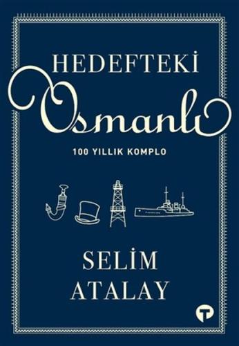 Hedefteki Osmanlı - 100 Yıllık Komplo