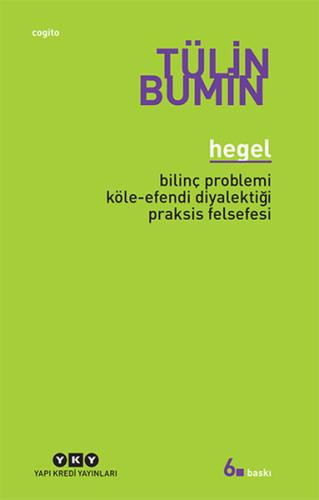 Hegel / Bilinç Problemi, Köle-Efendi Diyalektiği, Praksis Felsefesi