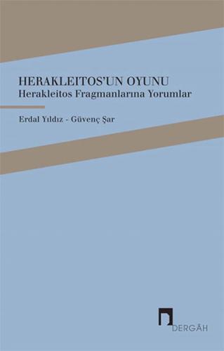 Herakleitosun Oyunu - Herakleitos Fragmanlarına Yorumlar