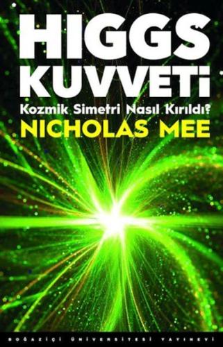 Higgs Kuvveti Kozmik Simetri Nasıl Kırıldı?