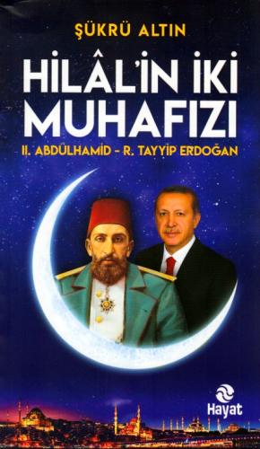 Hilâl'in İki Muhafızı (II. Abdülhamid - R.Tayyip Erdoğan)