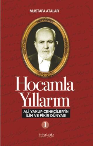 Hocamla Yıllarım 1 - Ali Yakup Cenkciler’in İlim ve Fikir Dünyası