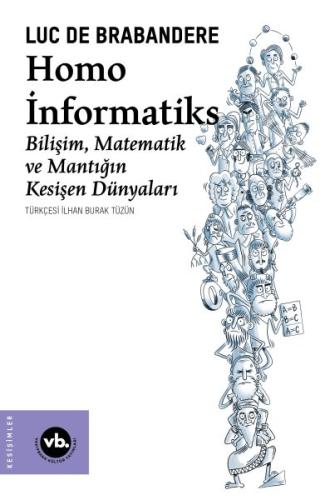 Homo İnformatiks - Bilişim, Matematik ve Mantığın Kesişen Dünyaları