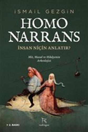 Homo Narrans: İnsan Niçin Anlatır? - Mit, Masal ve Hikayenin Arkeoloji