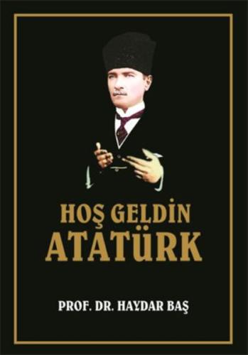 Hoş Geldin Atatürk (Ciltli)