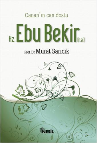 Hz. Ebubekir (r.a.) Cananın Can Dostu