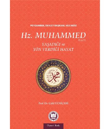 Hz. Muhammed (s.a.v.) Yaşadığı ve Yön Verdiği Hayat