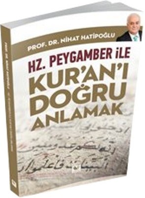 Hz. Peygamber ile Kur’an’ı Doğru Anlamak