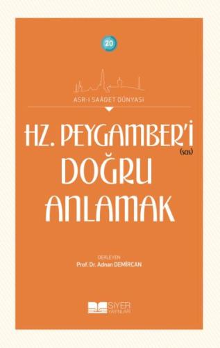 Hz. Peygamberi Doğru Anlamak - Asrı Saadet Dünyası 20