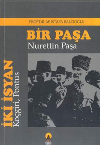 İki İsyan: Koçgiri, Pontus/Bir Paşa: Nurettin Paşa