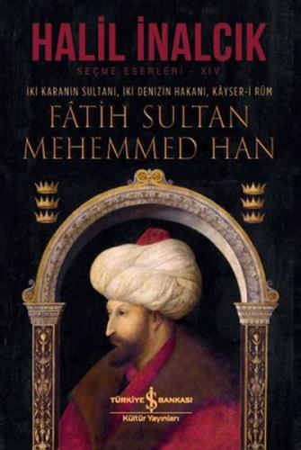 İki Karanın Sultanı İki Denizin Hakanı Kayser-i Rum - Fatih Sultan Meh