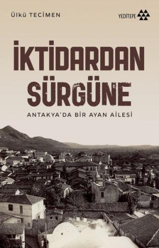 İktidardan Sürgüne - Antakya’da Bir Ayan Ailesi