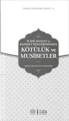 İlahi Adalet ve Rahmet Penceresinden Kötülük ve Musibetler / İnanç Kit