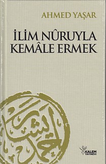 İlim Nuruyla Kemale Ermek (Ciltli)