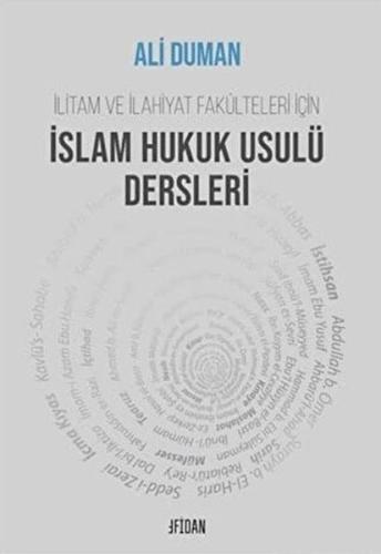 İlitam ve İlahiyat Fakülteleri İçin İslam Hukuk Usulü Dersleri