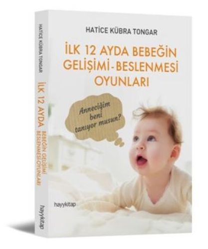 İlk 12 Ayda Bebeğin Gelişimi - Beslenmesi Oyunları