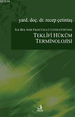 İlk Beş Asır Fıkıh Usulü Literatüründe Teklifi Hüküm Terminolojisi