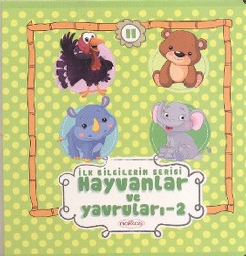 İlk Bilgilerim Serisi 11. Kitap - Hayvanlar ve Yavruları 2