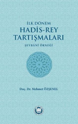 İlk Dönem Hadis-Rey Tartışmaları Şeybani Örneği