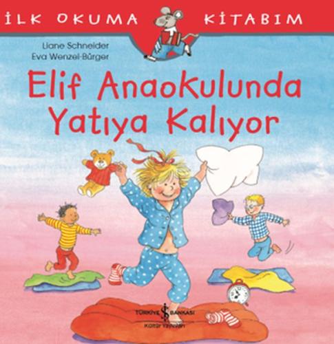 İlk Okuma Kitabım - Elif Anaokulunda Yatıya Kalıyor