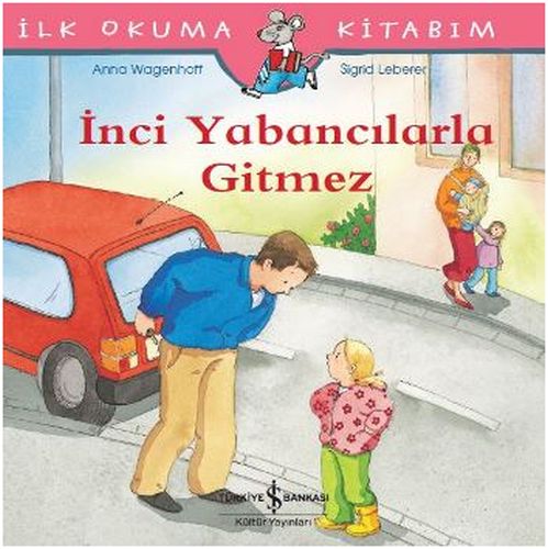 İlk Okuma Kitabım - İnci Yabancılarla Gitmez