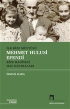 İlk Rize Müftüsü Mehmet Hulusi Efendi Rize Hadisesi Hac Hatıraları