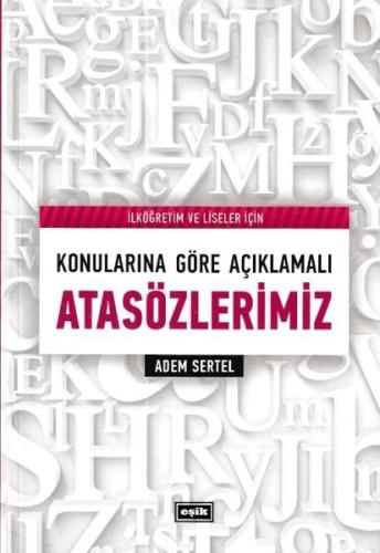 İlköğretim ve Liseler İçin Konularına Göre Açıklamalı Atasözlerimiz