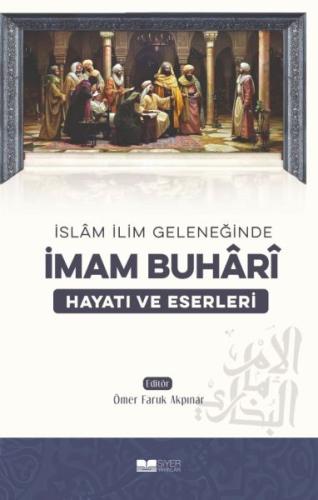 İmam Buhari - Hayatı ve Eserleri